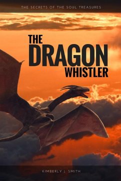 The Dragon Whistler (Secrets of the Soul Treasures) - Smith, Kimberly J.