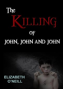 The Killing of John, John and John - O'Neill, Elizabeth