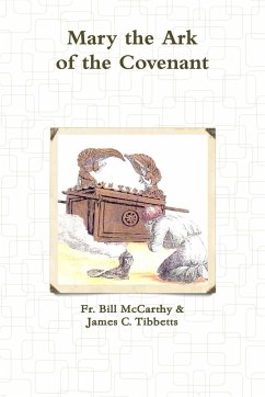 Mary the Ark of the Covenant - James C. Tibbetts, Fr. Bill McCarthy &