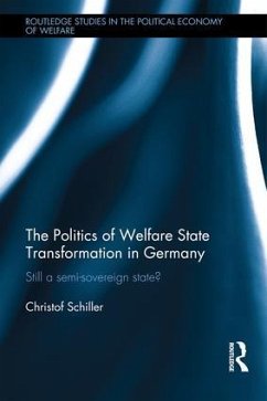 The Politics of Welfare State Transformation in Germany - Schiller, Christof