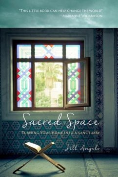 Sacred Space: Turning Your Home Into a Sanctuary - Angelo, Jill