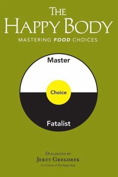 The Happy Body: Mastering Food Choices - Gregorek, Jerzy