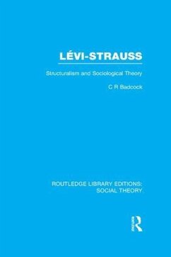 Levi-Strauss (RLE Social Theory) - Badcock, C R