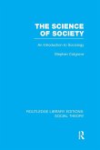 The Science of Society (RLE Social Theory)