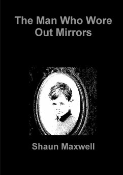 The Man Who Wore Out Mirrors - Maxwell, Shaun