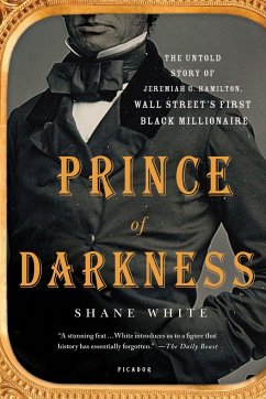 Prince of Darkness: The Untold Story of Jeremiah G. Hamilton, Wall Street's First Black Millionaire - White, Shane