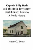 Captain Billy Bush and the Bush Settlement, Clark County, Kentucky, A Family History