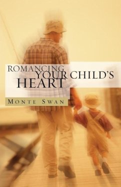 Romancing Your Child's Heart (Second Edition) - Swan, Monte