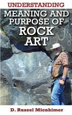 Understanding Meaning and Purpose of Rock Art - Micnhimer, D. Russel