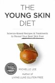 The Young Skin Diet: Science-Based Recipes and Treatments to Reveal Your Best Skin Ever