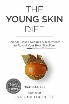 The Young Skin Diet: Science-Based Recipes and Treatments to Reveal Your Best Skin Ever - Lee, Michelle