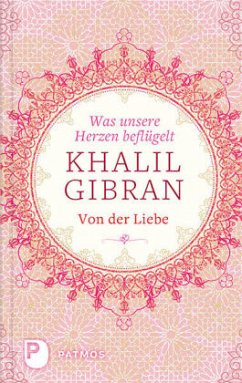 Was unsere Herzen beflügelt - Gibran, Khalil