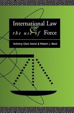 International Law and the Use of Force - Arend, Anthony Clark; Beck, Robert J