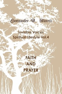 Invisible Voices Spiritual Lifestyle Vol.4 FAITH AND PRAYER - Harris, Lawander