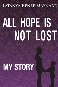 All Hope Is Not Lost - Maynard, Latanya Renee