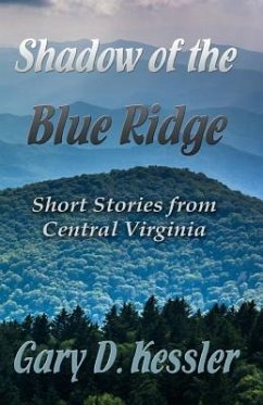 Shadow of the Blue Ridge: Short Stories from Central Virginia - Kessler, Gary D.