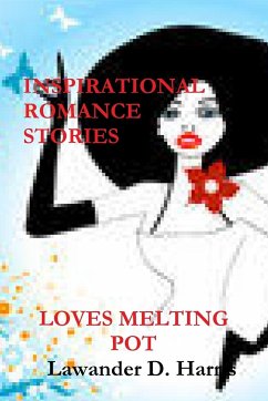 LOVES MELTING POT - Inspirational Romance Stories - Harris, Lawander