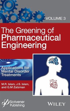 The Greening of Pharmaceutical Engineering, Applications for Mental Disorder Treatments - Islam, M R; Islam, Jaan S; Zatzman, Gary M