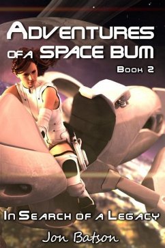 Adventures of a Space Bum: Book 2: In Search of a Legacy - Batson, Jon