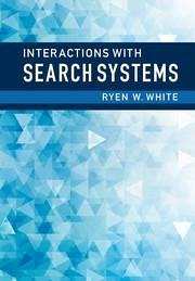 Interactions with Search Systems - White, Ryen W