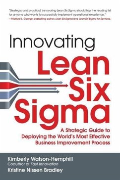 Innovating Lean Six Sigma: A Strategic Guide to Deploying the World's Most Effective Business Improvement Process - Watson-Hemphill, Kimberly; Nissen Bradley, Kristine