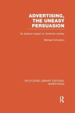 Advertising, the Uneasy Persuasion (Rle Advertising) - Schudson, Michael