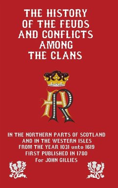 History of the Feuds and Conflicts among the Clans - Gillies, John