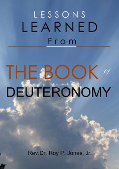 Lessons Learned From the Book of Deuteronomy - Jones, Jr. Rev. Roy P.