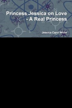 Princess Jessica on Love - A Real Princess - White, Jessica Carol