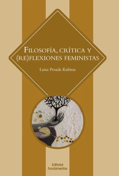 Filosofía, crítica y -re-flexiones feministas - Posada Kubissa, Luisa