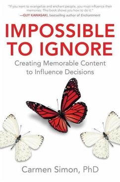 Impossible to Ignore: Creating Memorable Content to Influence Decisions - Simon, Carmen