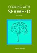 Cooking with Seaweeds 101+ Ways - Bild 1
