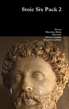 Stoic Six Pack 2 - Seneca; Rufus, Musonius; Marcus Aurelius, Hierocles