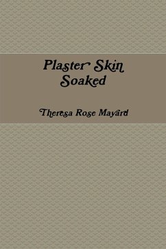 Plaster Skin Soaked - Mayard, Theresa Rose