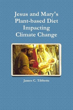 Jesus and Mary's Plant-based Diet Impacting Climate Change - Tibbetts, James C.