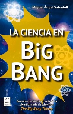 La Ciencia En Big Bang - Sabadell, Miguel Ángel