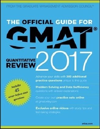 The Official Guide for GMAT Quantitative Review 2017 with Online Question Bank and Exclusive Video The Official Guide for GMAT Quantitative Review 2017 with Online Question Bank and Exclusive Video
