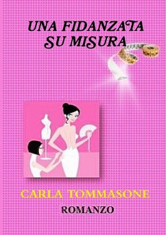 UNA FIDANZATA SU MISURA - Tommasone, Carla