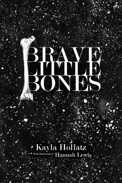 Brave Little Bones - Hollatz, Kayla; Lewis, Hannah