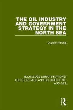 The Oil Industry and Government Strategy in the North Sea - Noreng, Oystein