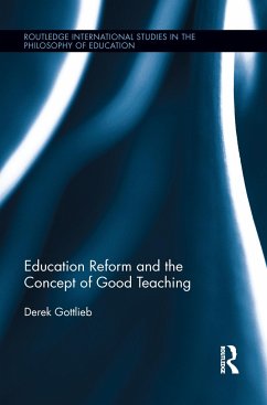 Education Reform and the Concept of Good Teaching - Gottlieb, Derek