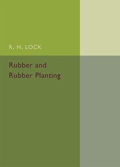 Rubber and Rubber Planting - Lock, R. H.