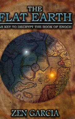The Flat Earth as Key to Decrypt the Book of Enoch - Garcia, Zen