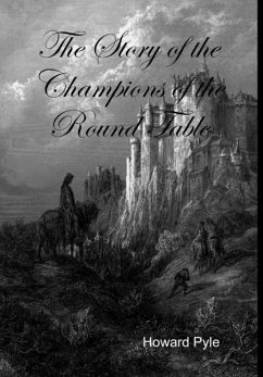 The Story of the Champions of the Round Table - Pyle, Howard