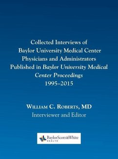Collected Interviews of Baylor University Medical Center Physicians and Administrators Published in Baylor University Medical Center Proceedings 1995-