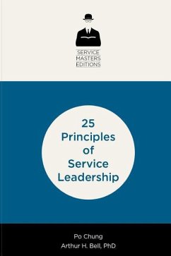25 Principles of Service Leadership - Bell, Arthur H.; Chung, Po