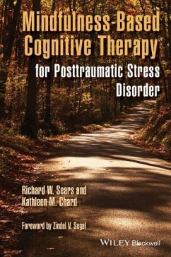 Mindfulness-Based Cognitive Therapy for Posttraumatic Stress Disorder - Sears, Richard W.;Chard, Kathleen M.