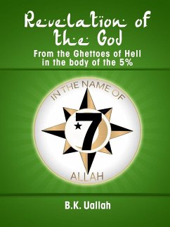 Revelation of the God from the Ghettoes of Hell in the Body of the 5%% - Uallah, R. B.