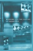 Museums and the Shaping of Knowledge