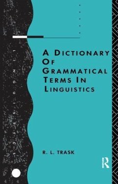 A Dictionary of Grammatical Terms in Linguistics - Trask, R L